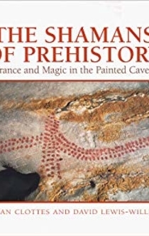 The Shamans of Prehistory - Jean Clottes, J. David Lewis-Williams