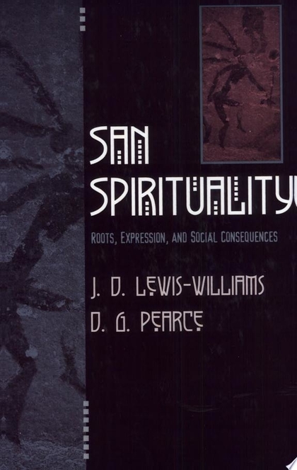 San Spirituality - Douglas G. Pearce, J. David Lewis-Williams, David G. Pearce