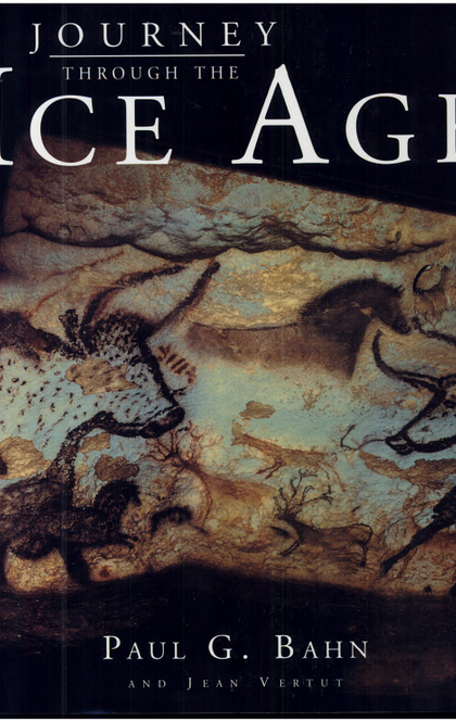 Journey Through the Ice Age - Paul G. Bahn, Jean Vertut