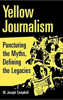 Yellow Journalism - W. Joseph Campbell