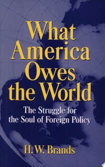 What America Owes the World - H. W. Brands, Henry William Brands