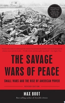 The Savage Wars Of Peace - Max Boot