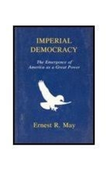Imperial Democracy - Ernest R. May