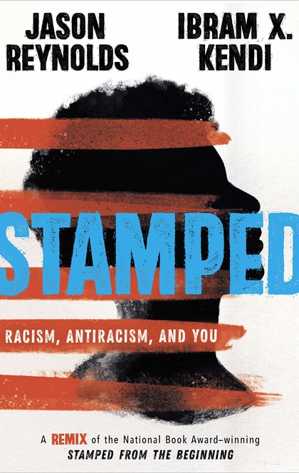 Stamped: Racism, Antiracism, and You - Jason Reynolds, Ibram X. Kendi