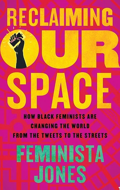 Reclaiming Our Space - Feminista Jones