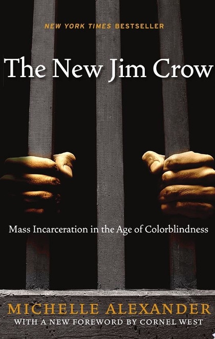 The New Jim Crow - Michelle Alexander