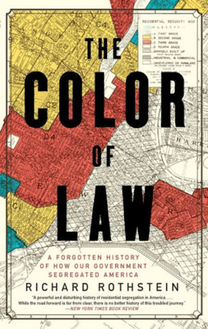 The Color of Law: A Forgotten History of How Our Government Segregated America - Richard Rothstein