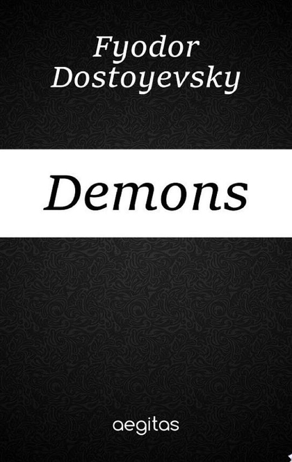 Demons - Fyodor Dostoyevsky