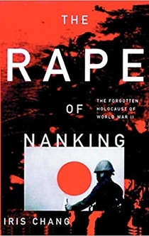 The Rape of Nanking the Forgotten Holocaust of World War II - Iris Chang