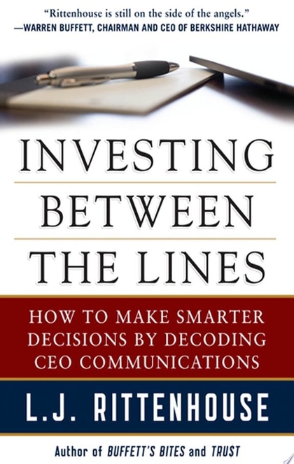 Investing Between the Lines: How to Make Smarter Decisions By Decoding CEO Communications - L. J. Rittenhouse