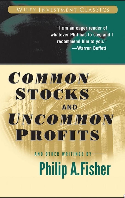 Common Stocks and Uncommon Profits and Other Writings - Philip A. Fisher