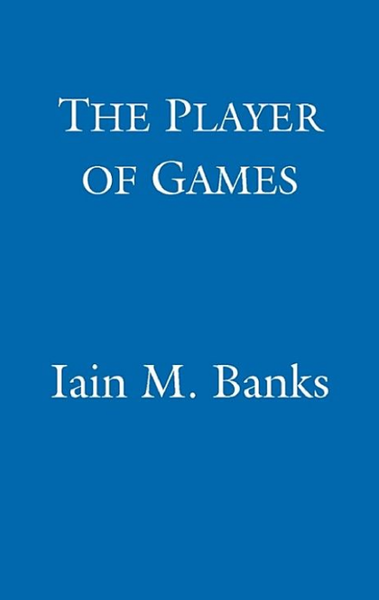 The Player Of Games - Iain M. Banks