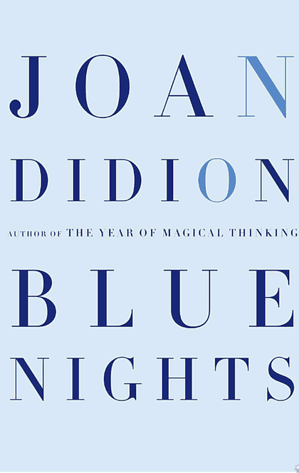 Blue Nights  - Joan Didion
