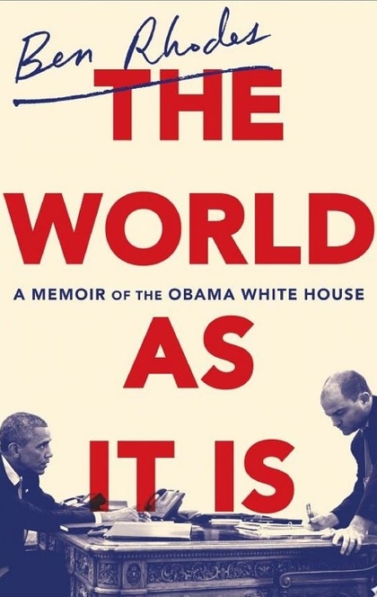 The World as It Is - Ben Rhodes