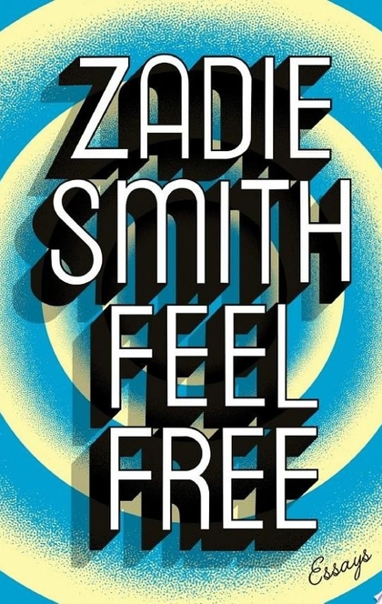 Feel Free - Zadie Smith