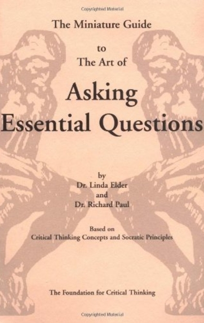 The Miniature Guide to the Art of Asking Essential Questions - Linda Elder, Richard Paul