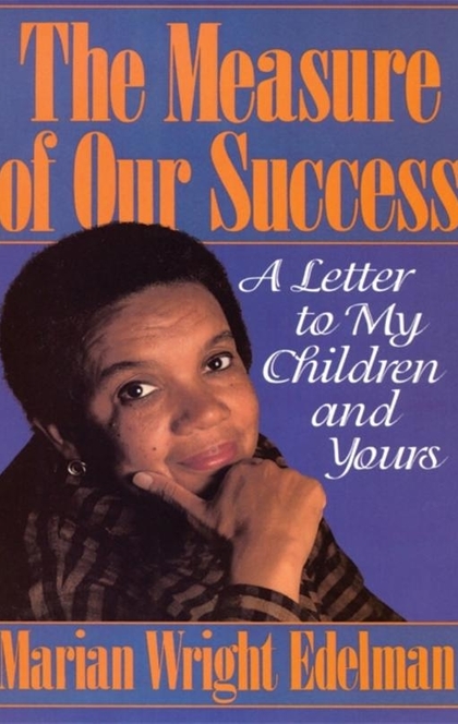 The Measure of our Success - Marian Wright Edelman