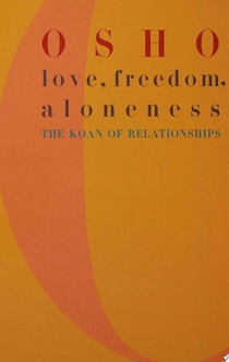 Love, Freedom, and Aloneness - Osho