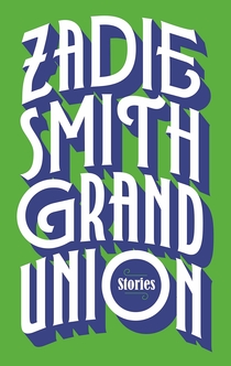 Grand Union - Zadie Smith