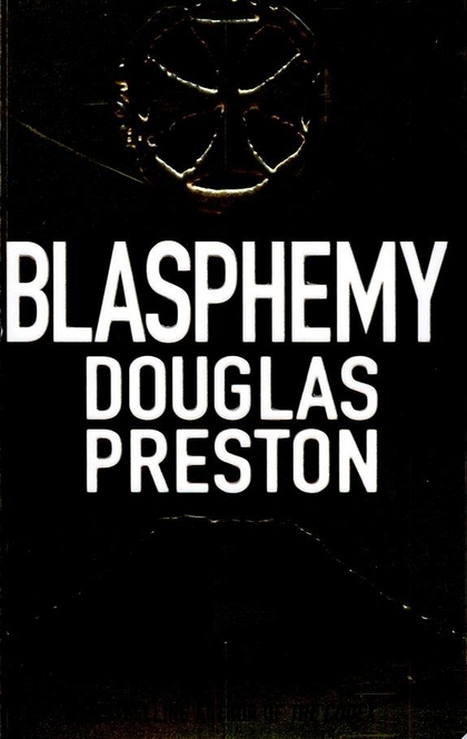Blasphemy - Douglas Preston