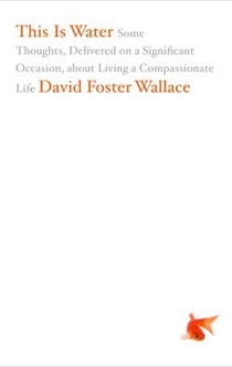 This Is Water - David Foster Wallace