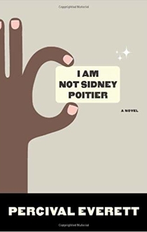 I Am Not Sidney Poitier - Percival Everett