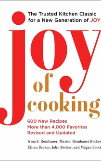Joy of Cooking - Irma S. Rombauer, Marion Rombauer Becker, Ethan Becker, John Becker, Megan Scott