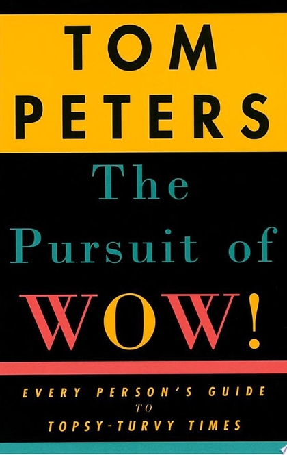 The Pursuit of Wow! - Tom Peters