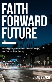 Faith Forward Future - Chad Veach