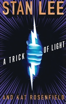 A Trick of Light - Stan Lee, Kat Rosenfield, Ryan Silbert, Luke Lieberman