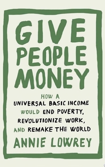 Give People Money - Annie Lowrey
