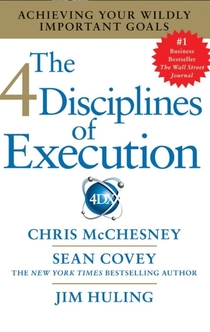 The 4 Disciplines of Execution - Chris McChesney, Sean Covey, Jim Huling