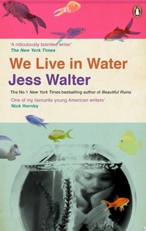 We Live in Water - Jess Walter