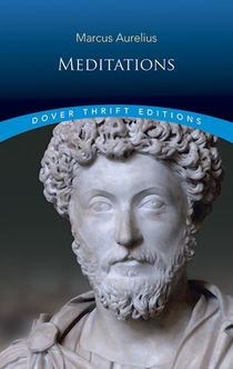 The Meditations of Marcus Aurelius - Marcus Aurelius (Emperor of Rome)