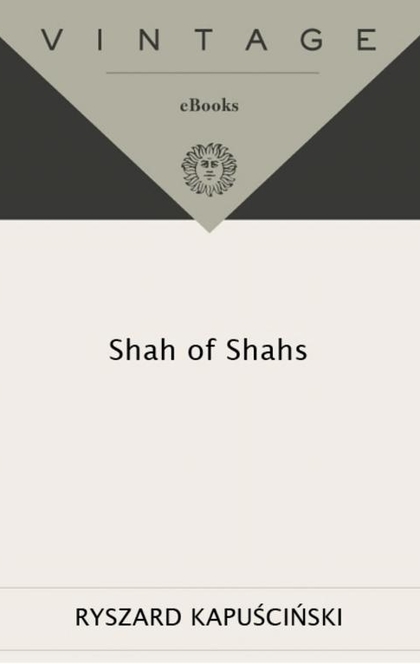 Shah of Shahs - Ryszard Kapuscinski