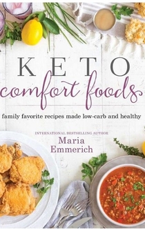 Keto Comfort Foods - Maria Emmerich