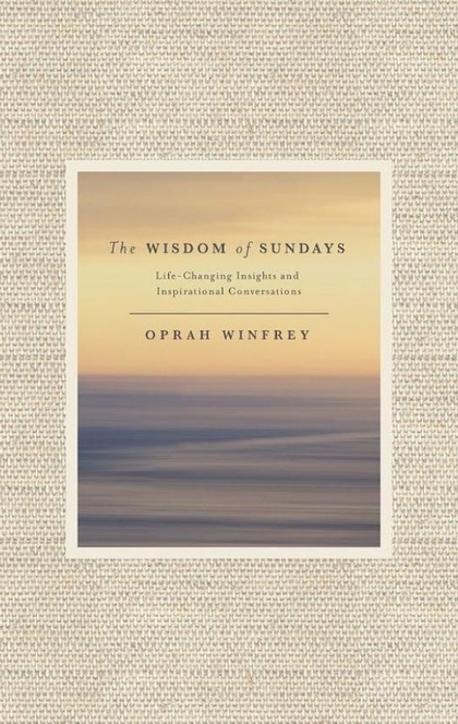 The Wisdom of Sundays - Oprah Winfrey