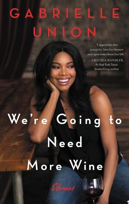 We're Going to Need More Wine - Gabrielle Union