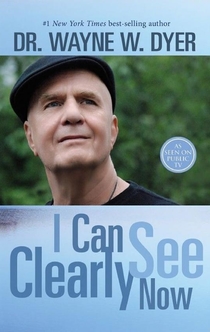 I Can See Clearly Now - Dr. Wayne W. Dyer