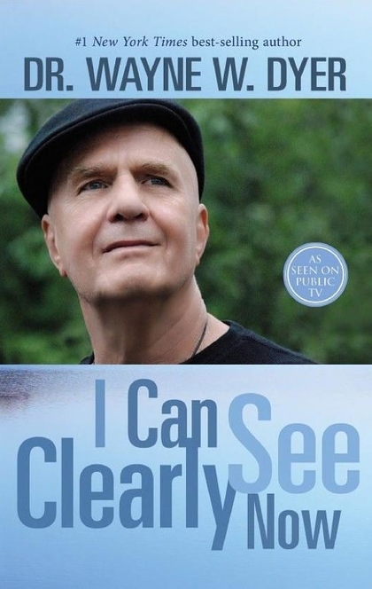 I Can See Clearly Now - Dr. Wayne W. Dyer