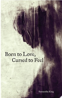 Born to Love, Cursed to Feel - Samantha King Holmes