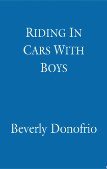 Riding In Cars With Boys - Beverly Donofrio