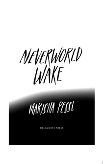 Neverworld Wake - Marisha Pessl