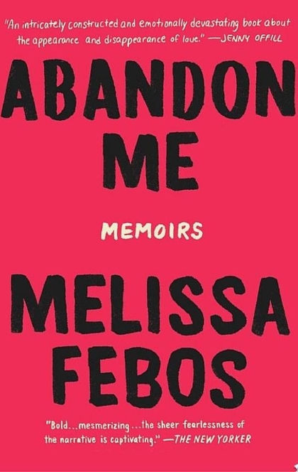 Abandon Me - Melissa Febos