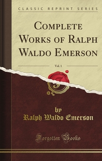 The Complete Works of Ralph Waldo Emerson - Ralph Waldo Emerson