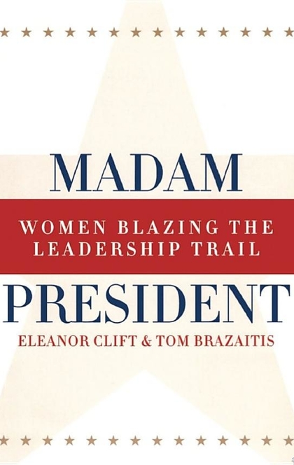Madam President, Revised Edition - Eleanor Clift, Tom Brazaitis