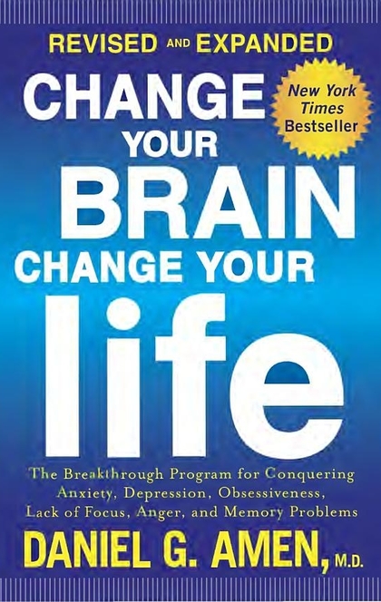 Change Your Brain, Change Your Life - Daniel G. Amen