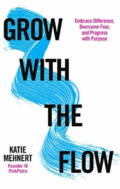 Grow with the Flow - Katie Mehnert