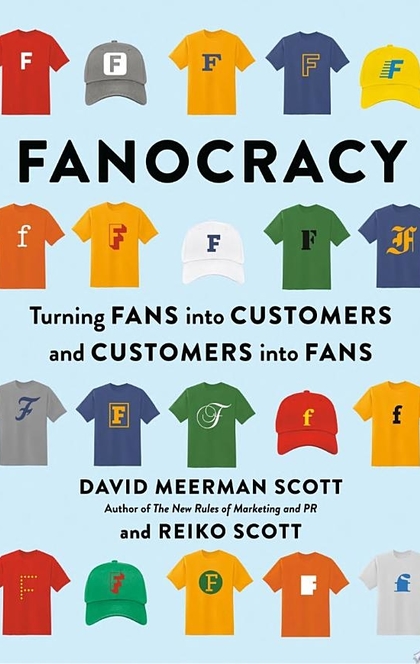Fanocracy - David Meerman Scott, Reiko Scott