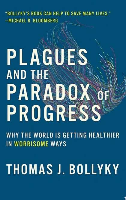 Plagues and the Paradox of Progress - Thomas J. Bollyky